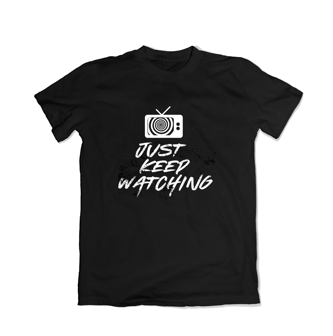 Just Keep Watching T-Shirt