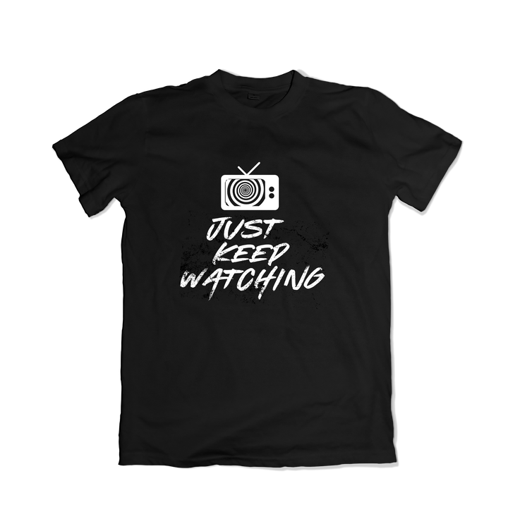 Just Keep Watching T-Shirt