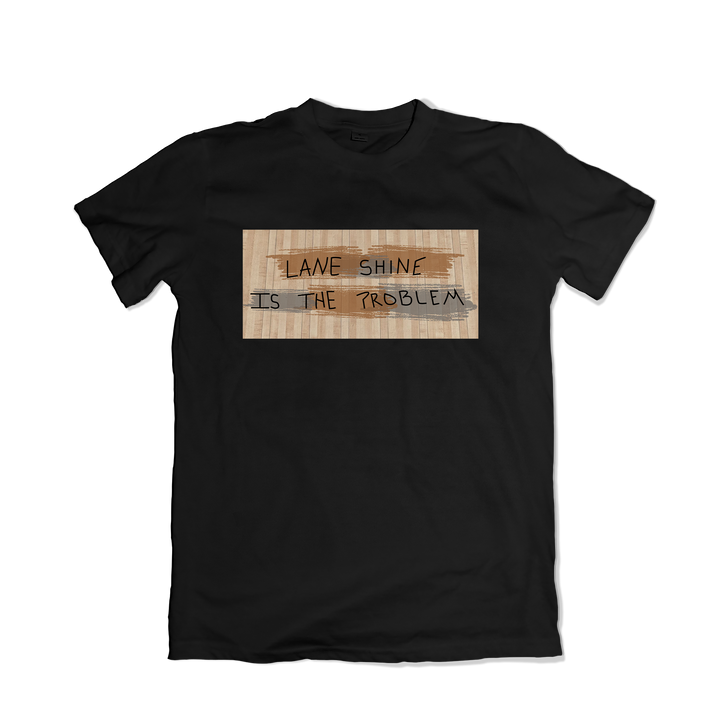Lane Shine Is The Problem T-Shirt