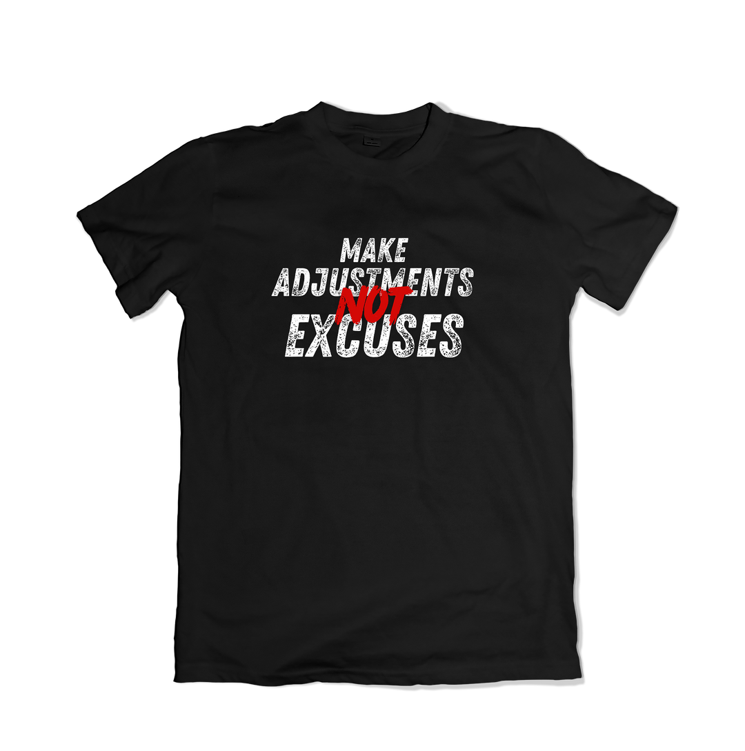Make Adjustments Not Excuses T-Shirt