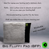 product image shows Big Fluffy Pad and explains it is ideal for wiping your bowling ball between shots. 9"x9" size makes it our largest cleaning pad. Fluffy front for more oil absorption and microsuede backing perfect for dry lanes
