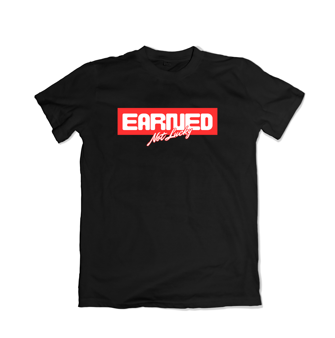 Earned Not Lucky T-Shirt
