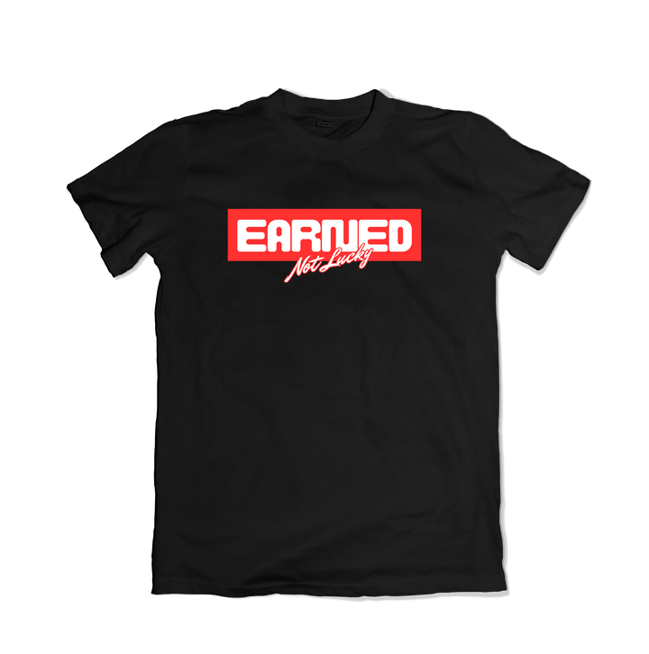 Earned Not Lucky T-Shirt