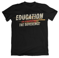 Education is Creating the Difference T-Shirt