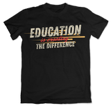 Education is Creating the Difference T-Shirt