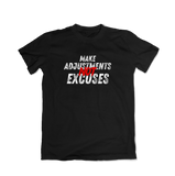 Make Adjustments Not Excuses T-Shirt