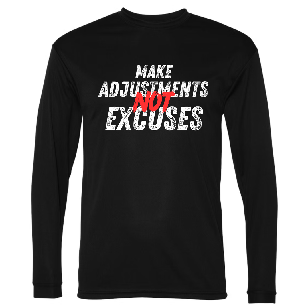 Make Adjustments, Not Excuses Performance Long Sleeve Shirt