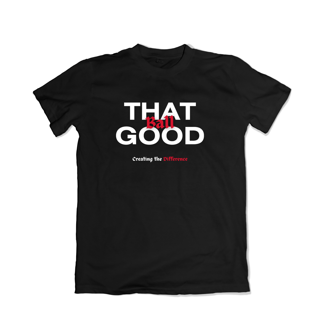 That Ball Good T-Shirt