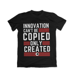 Innovation Can't Be Copied T-Shirt