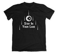 Stay in Your Lane T-Shirt