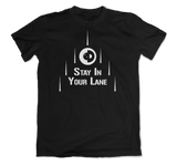 Stay in Your Lane T-Shirt